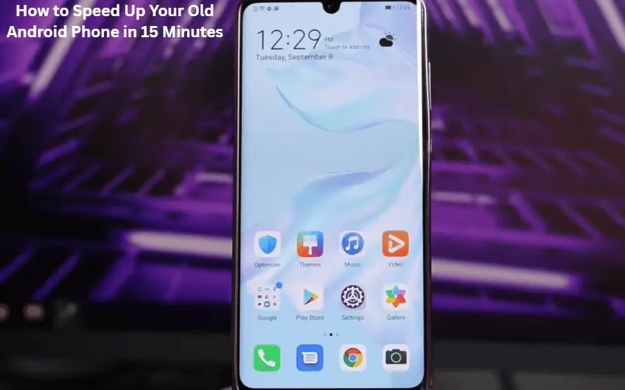 How to Speed Up Your Old Android Phone in 15 Minutes